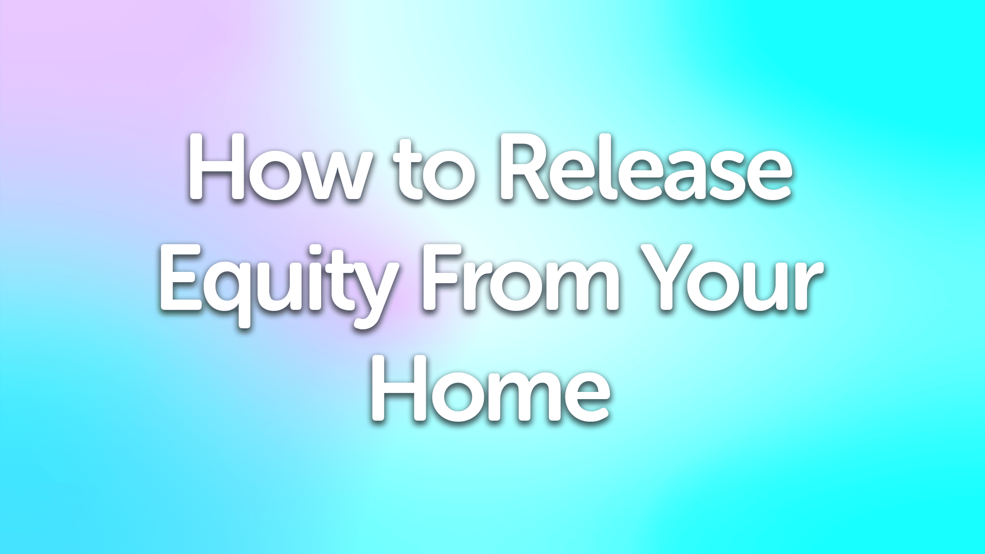 How to Release Equity From Your Home in Lincoln